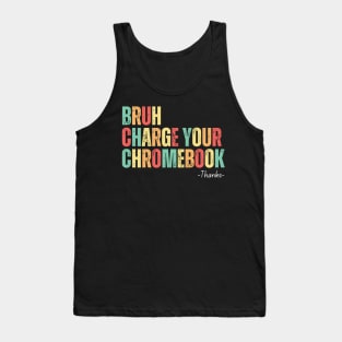 Bruh Charge Your Chromebook Thanks Tank Top
